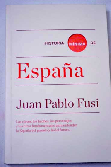 Historia mnima de Espaa / Juan Pablo Fusi