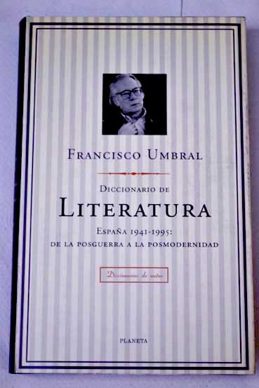 Diccionario de literatura Espaa 1941 1995 de la posguerra a la posmodernidad / Francisco Umbral