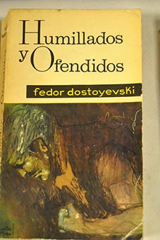 Humillados y ofendidos Novela / Fedor Dostoyevski