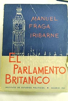 El Parlamento Britnico Desde la Parliament Act de 1911 / Manuel Fraga Iribarne