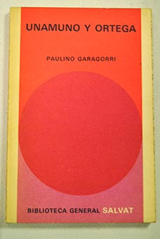 Unamuno y Ortega / Paulino Garagorri