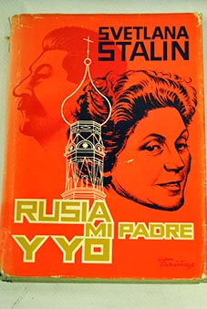 Rusia mi padre y yo Veinte cartas a un amigo / Svetlana Stalin