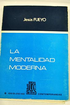 La mentalidad moderna / Jess Fueyo lvarez