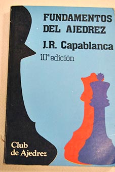 Fundamentos del ajedrez / José Raúl Capablanca