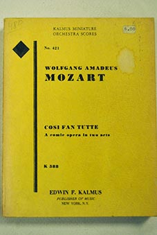 Cosi fan tutte A comic opera in two acts K 588 / Wolfgang Amadeus Mozart