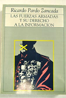 Las Fuerzas Armadas y su derecho a la informacin / Ricardo Pardo Zancada