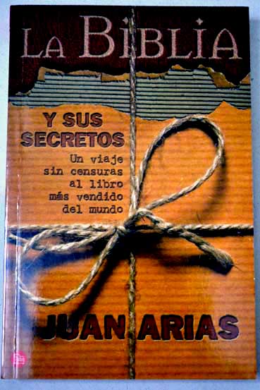La Biblia y sus secretos / Juan Arias