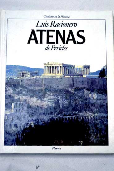 Atenas de Pericles / Luis Racionero