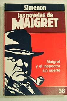 Maigret y el inspector sin suerte / Georges Simenon