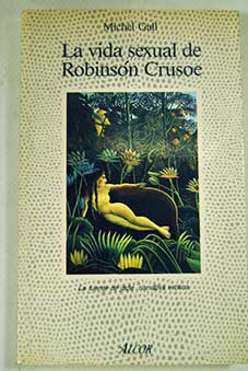 La vida sexual de Robinsn Crusoe / Michel Gall