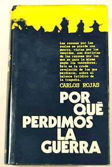 Por qu perdimos la guerra / Carlos Rojas