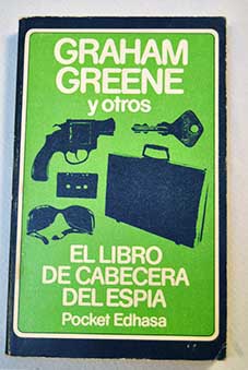 El libro de cabecera del espa / Graham Greene y otros