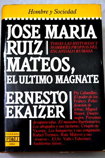 Jos Mara Ruiz Mateos el ltimo magnate / Ernesto Ekaizer