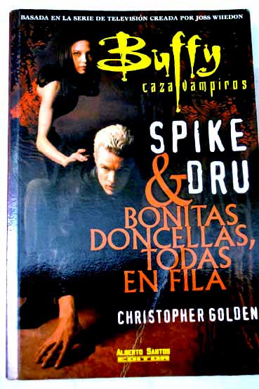 Buffy caza vampiros Spike a Dru bonitas doncellas todas en fila / Christopher Golden