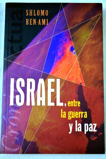 Israel entre la guerra y la paz / Shlomo Ben Ami