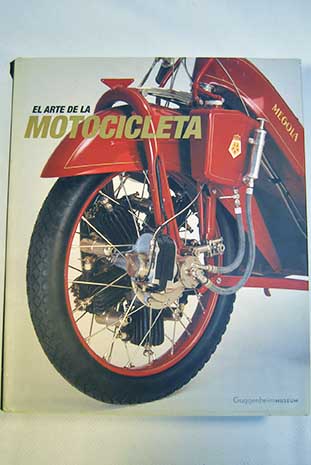 El arte de la motocicleta Exposicin Museo Guggenheim Bilbao 24 noviembre 1999 3 septiembre 2000