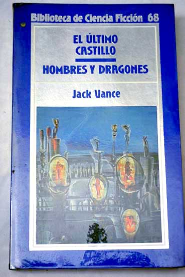 El ltimo castillo Hombres y dragones / Jack Vance