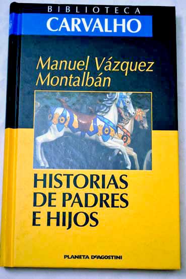 Historias de padres e hijos / Manuel Vzquez Montalbn