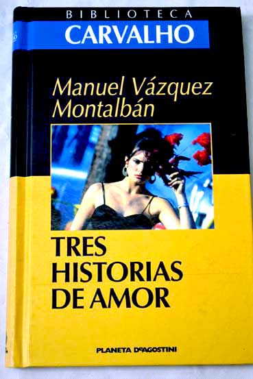 Tres historias de amor / Manuel Vzquez Montalbn