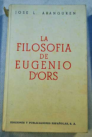 La filosofa de Eugenio d Ors / Jos Luis Lpez Aranguren