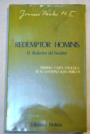 El redentor del hombre Redemptor hominis Primera carta encclica de su santidad Juan Pablo II / Juan Pablo II