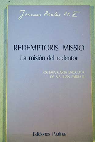 Redemptoris missio La misin del Redentor Octava carta enciclica de S S Juan Pablo II / Juan Pablo II