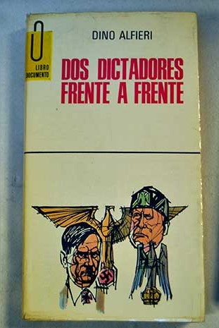 Dos dictadores frente a frente / Dino Alfieri