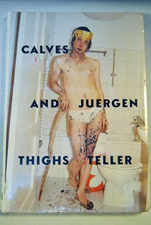 Calves and thighs Exposición / Juergen Teller