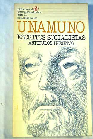Escritos socialistas artculos inditos sobre el socialismo 1894 1922 / Miguel de Unamuno