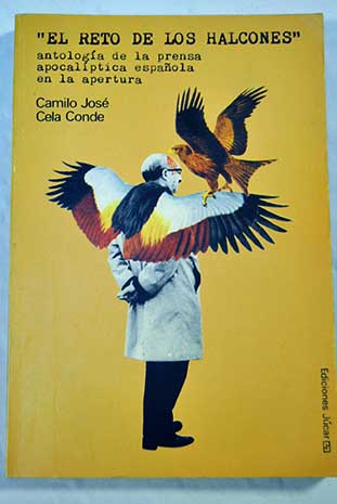 El reto de los halcones antologa de la presa apocalptica en la apertura Febrero de 1974 junio de 1975 / Camilo Jos Cela