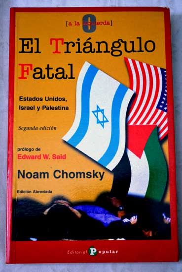 El tringulo fatal Estados Unidos Israel y Palestina / Noam Chomsky