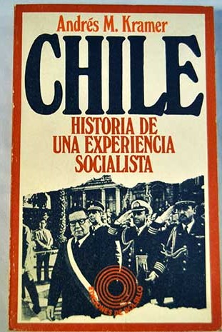 Chile Historia de una experiencia socialista / Andrs M Kramer
