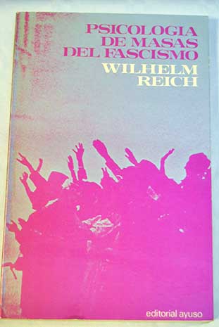 Psicologa de masas del fascismo / Wilhelm Reich