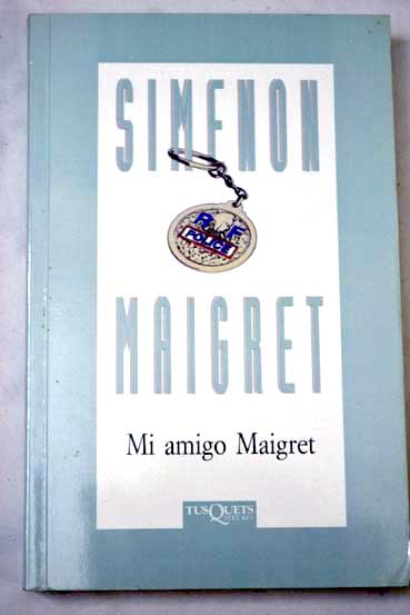 Mi amigo Maigret / Georges Simenon