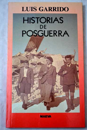 Historias de posguerra / Luis Garrido