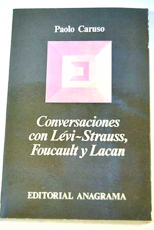 Conversaciones con Lvi Strauss Foncault y Lacan / Paolo Caruso