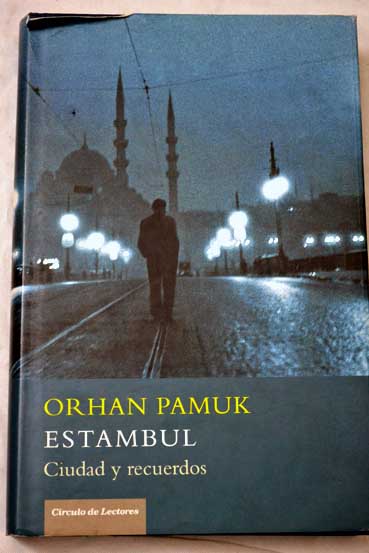 Estambul ciudad y recuerdos / Orhan Pamuk