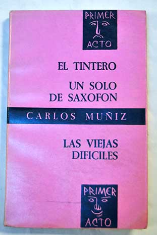 El tintero Un solo de saxofn Las viejas difciles / Carlos Muiz