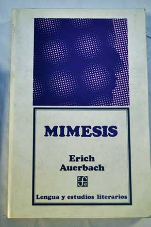 Mmesis la representacin de la realidad en literatura occidental / Erich Auerbach