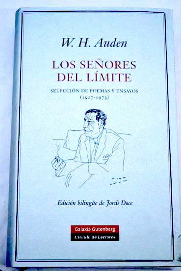 Los seores del lmite seleccin de poemas y ensayos 1927 1973 / W H Auden