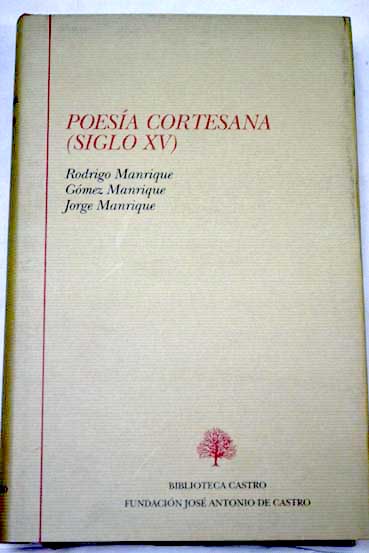 Poesa cortesana siglo XV / Rodrigo Manrique Gomez Manrique Jorge Manrique