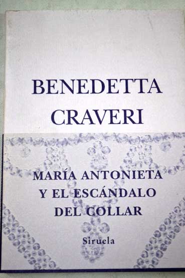Mara Antonieta y el escndalo del collar / Benedetta Craveri
