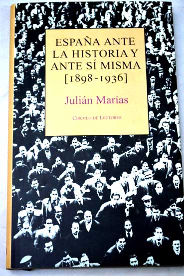 Espaa ante la historia y ante s misma 1898 1936 / Julin Maras