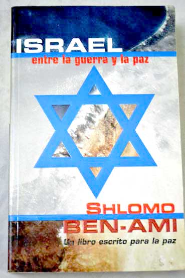 Israel entre la guerra y la paz / Shlomo Ben Ami