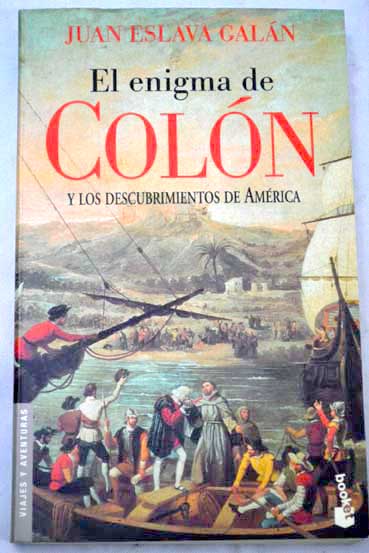 El enigma de Coln y los descubrimientos de Amrica / Juan Eslava Galn