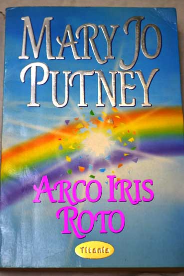 Arco iris roto / Mary Jo Putney