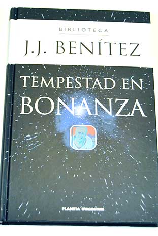 Tempestad en Bonanza un equipo de televisin tras los ovnis / J J Bentez