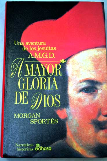 A mayor gloria de Dios la aventura de los jesuitas en el reino de Siam / Morgan Sports