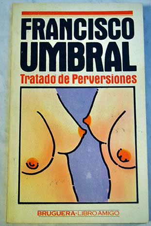 Tratado de perversiones / Francisco Umbral