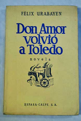 Don Amor volvi a Toledo Novela / Flix Urabayen